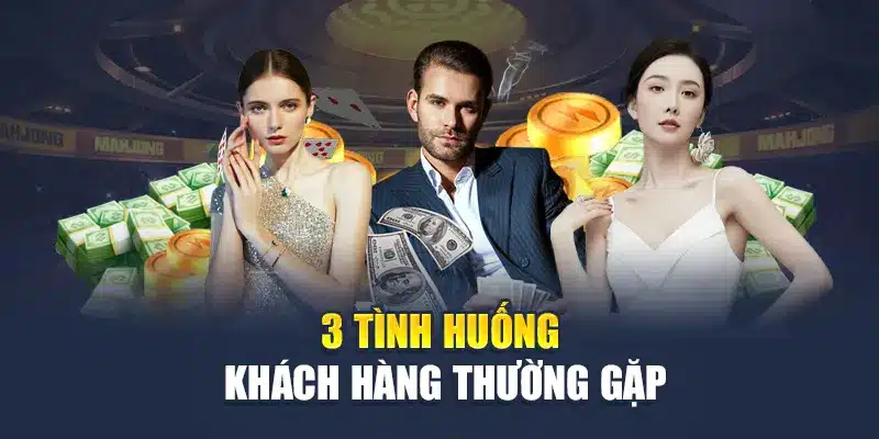 Khuyến Mãi Nạp Đầu M88 - Nạp Ngay Vốn Cược Cực đã 3 3 tình huống khách hàng thường gặp