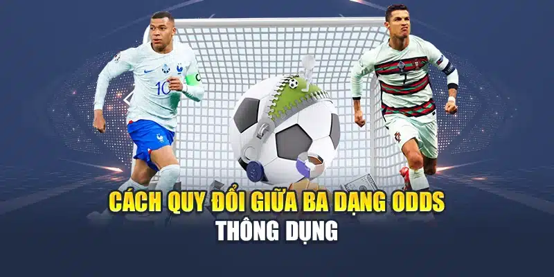 Tỷ Lệ Odds Mỹ Tại M88: Cách Đọc Và Vận Dụng Chính Xác 1 Cách quy đổi giữa ba dạng Odds thông dụng