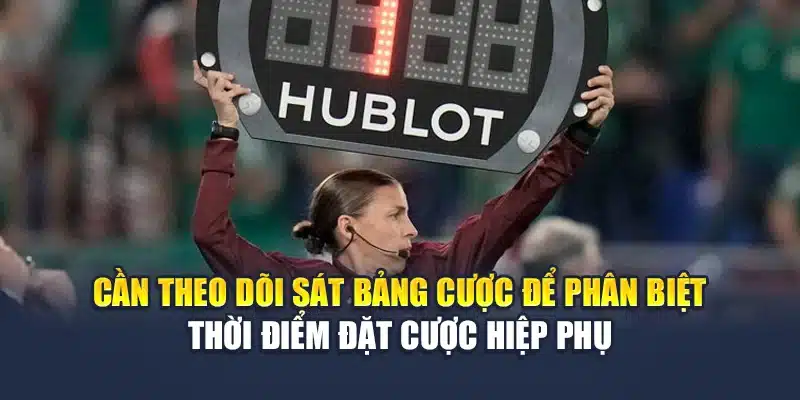 Luật Hiệp Phụ M88 Rõ Ràng, Chính Xác Trong Cá Cược Bóng Đá 3 Cần theo dõi sát bảng cược để phân biệt thời điểm đặt cược hiệp phụ