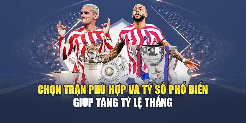 Kèo Tỷ Số Bóng Đá M88 Chuẩn Xác, Ăn Cao, Cược Kịch Tính 3 Chọn trận phù hợp và tỷ số phổ biến giúp tăng tỷ lệ thắng