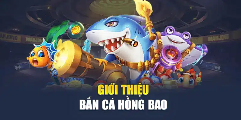 Bắn Cá Hồng Bao M 88 Trải Nghiệm Bắn Boss Mang Thưởng Về 1 Giới thiệu Bắn Cá Hồng Bao