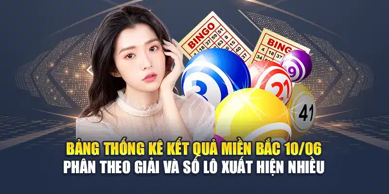Soi Cầu Xổ Số miền Bắc 11/06 Chính Xác Từ Chuyên Gia M88 1 Bảng thống kê kết quả miền Bắc 10/06 phân theo giải và số lô xuất hiện nhiều