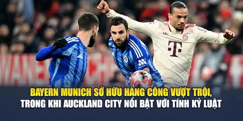 Soi Kèo Bóng Đá Bayern Munich vs Auckland City Từ m88wp.com 1 Bayern Munich sở hữu hàng công vượt trội, trong khi Auckland City nổi bật với tính kỷ luật