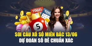 Soi Cầu Xổ Số Miền Bắc 13/06 - Dự Đoán Số Đề Chuẩn Xác